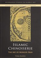 Islamic Chinoiserie: The Art of Mongol Iran Kadoi