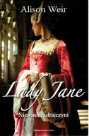 Lady Jane Niewinna zdrajczyni Alison Weir