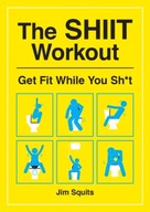 The SHIIT Workout: Get Fit While You Sh*t Squits