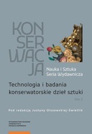 Konserwacja Nauka i Sztuka Seria Wydawnicza Tom 3 Technologia i badania kon