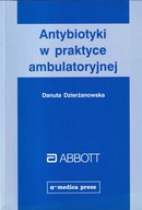 Antybiotyki w praktyce ambulatoryjnej Danuta Dzierżanowska