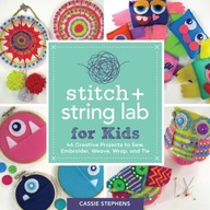 Stitch and String Lab for Kids CASSIE STEPHENS