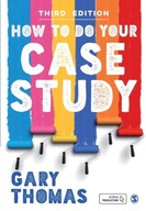 How to Do Your Case Study GARY THOMAS