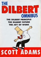 SCOTT ADAMS - THE DILBERT OMNIBUS /PRINCIPLE, FUTURE, JOY AT WORK./