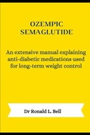 OZEMPIC SEMAGLUTIDE: An extensive manual explaining anti-diabetic Ronald L.