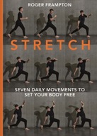 STRETCH: 7 Daily Movements to Set Your Body Free