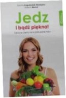 Jedz i badz piekna! Zdrowa dieta na kazda pore rok