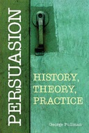 Persuasion: History, Theory, Practice Pullman Mr