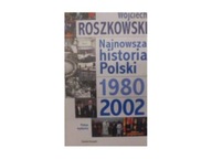 Najnowsza historia Polski 1980-2002 - W.Roszkowski