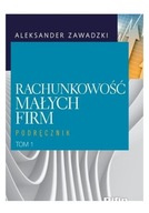 Rachunkowość małych firm. Tom 1. Podręcznik