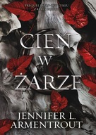 CIEŃ W ŻARZE. Z CIAŁA I OGNIA. TOM 1 - JENNIFER L. ARMENTROUT