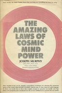 THE AMAZING LAWS OF COSMIC MIND POWER - J. MURPHY