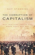 The Corruption of Capitalism: Why rentiers thrive