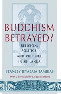 Buddhism Betrayed?: Religion, Politics, and