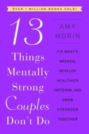 13 Things Mentally Strong Couples Dont Do: Fix Whats Broken, Develop Health