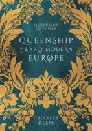 Queenship in Early Modern Europe Beem Charles