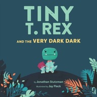Tiny T. Rex and the Very Dark Dark Stutzman