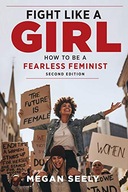 Fight Like a Girl, Second Edition: How to Be a