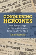 Conquering Heroines: How Women Fought Sex Bias at