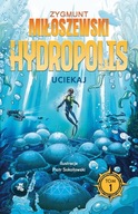 Hydropolis. Tom 1. Uciekaj