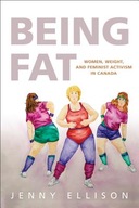 Being Fat: Women, Weight, and Feminist Activism