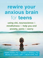 Rewire Your Anxious Brain for Teens: Using CBT,