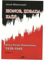 Honor, zdrada, kaźń... Afery Polski Podziemnej T.1