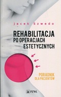 Rehabilitacja po operacjach estetycznych Poradnik