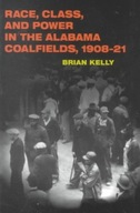 Race, Class, and Power in the Alabama Coalfields,
