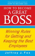 How To Become A Great Boss: Winning rules for