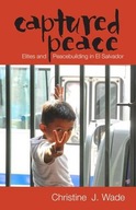 Captured Peace: Elites and Peacebuilding in El