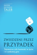 Zwiedzeni przez przypadek. Tajemnicza rola losowości w życiu i w rynkowej g