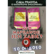 Kto naprawdę ich zabił. Cała pr.o k.smoleńskiej