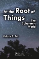 At the Root of Things: The Subatomic World Pal
