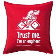 TRUST ME I'M AN ENGINEER poduszka 50x50 prezent