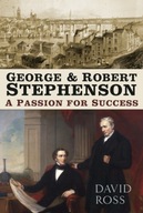 George and Robert Stephenson : A Passion for Success / DAVID ROSS