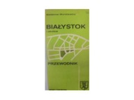 Białystok i okolice przewodnik - Monkiewicz