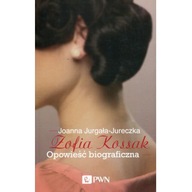 Zofia kossak opowieść biograficzna Joanna Jurgała-Jureczka