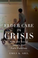 Elder Care in Crisis: How the Social Safety Net