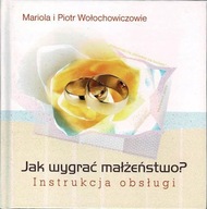 Jak wygrać małżeństwo Instrukcja obsługi