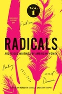 Radicals, Volume 1: Fiction, Poetry, and Drama: