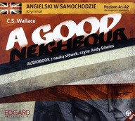 A GOOD NEIGHBOUR. ANGIELSKI W SAMOCHODZIE - C.S. WALLACE [AUDIOBOOK]