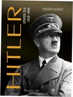 Hitler Upadek zła 1939-1945 - Volker Ullrich