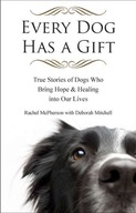 Every Dog Has a Giftt: True Stories of Dogs