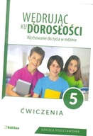 Wędrując ku dorosłości. Wychowanie do życia w rodzinie. Ćwiczenia dla klasy