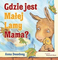 Gdzie jest Małej Lamy Mama? Anna Dewdney