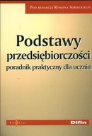 PODSTAWY PRZEDSIĘBIORCZOŚCI PORADNIK PRAKTYCZNY