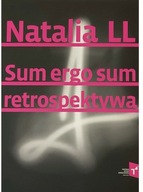 Natalia LL Sum Ergo Sum retrospektywa