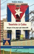 Touriste a Cuba: Images d un pays qui chancelle (French Edition) Frederic