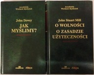 O WOLNOŚCI O ZASADZIE UŻYTECZNOŚCI Mill Jak myślimy John Dewey